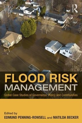Flood Risk Management: Global Case Studies of Governance, Policy and Communities book