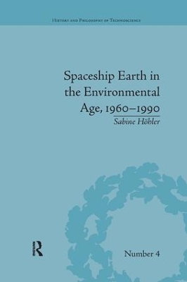 Spaceship Earth in the Environmental Age, 1960-1990 by Sabine Höhler