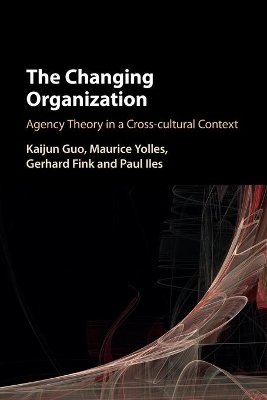 The Changing Organization: Agency Theory in a Cross-Cultural Context book