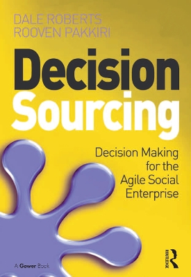 Decision Sourcing: Decision Making for the Agile Social Enterprise book