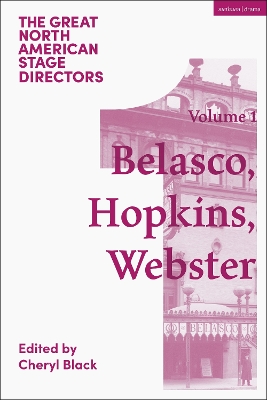 Great North American Stage Directors Volume 1: David Belasco, Arthur Hopkins, Margaret Webster book