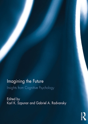 Imagining the Future: Insights from Cognitive Psychology by Karl Szpunar