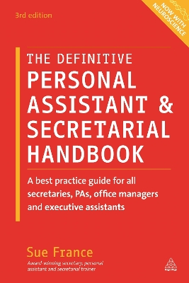 The The Definitive Personal Assistant & Secretarial Handbook: A Best Practice Guide for All Secretaries, PAs, Office Managers and Executive Assistants by Sue France