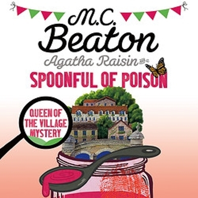 Agatha Raisin and a Spoonful of Poison by M.C. Beaton