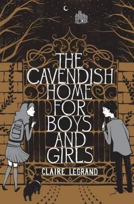 Cavendish Home for Boys and Girls by Claire Legrand