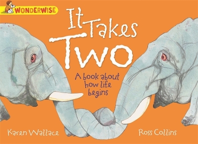 It Takes Two: A book about how life begins by Karen Wallace