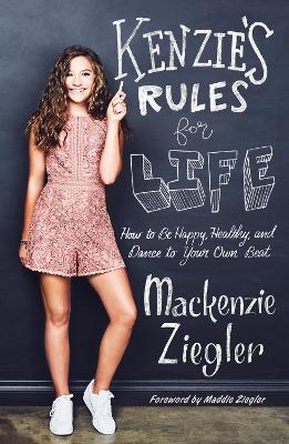 Kenzie's Rules for Life by MacKenzie Ziegler