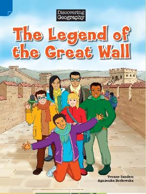 Discovering Geography (Upper Primary Fiction Topic Book): The Legend of the Great Wall (Reading Level 30/F&P Level U) book