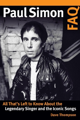 Paul Simon FAQ: All That’s Left to Know About the Legendary Singer and the Iconic Songs book
