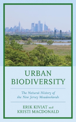Urban Biodiversity: The Natural History of the New Jersey Meadowlands by Erik Kiviat