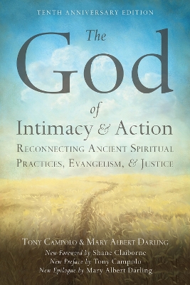 The God of Intimacy and Action: Reconnecting Ancient Spiritual Practices, Evangelism, and Justice book