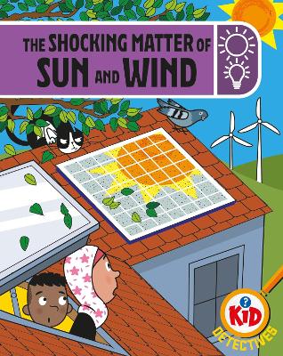 Kid Detectives: The Shocking Matter of Sun and Wind by Adam Bushnell