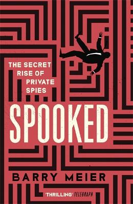 Spooked: The Secret Rise of Private Spies book