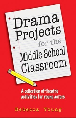 Drama Projects for the Middle School Classroom book