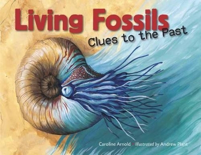 Living Fossils by Caroline Arnold