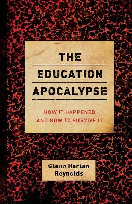 Education Apocalypse by Glenn Harlan Reynolds