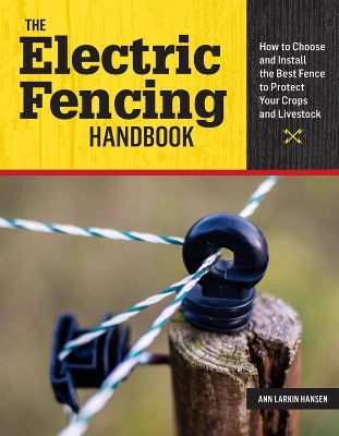 Electric Fencing Handbook by Ann Larkin Hansen