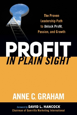 Profit in Plain Sight by Anne C. Graham