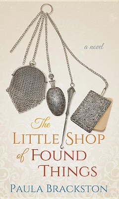 The Little Shop Of Found Things: A Novel by Paula Brackston
