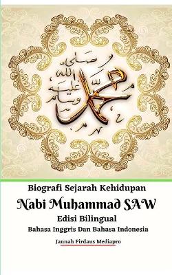Biografi Sejarah Kehidupan Nabi Muhammad SAW Edisi Bilingual Bahasa Inggris Dan Bahasa Indonesia book