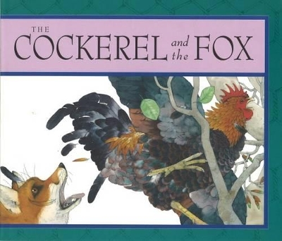 The Cockerel and the Fox by Helen Ward