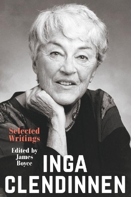 Inga Clendinnen: Selected Writings by James Boyce
