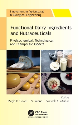 Functional Dairy Ingredients and Nutraceuticals: Physicochemical, Technological, and Therapeutic Aspects book