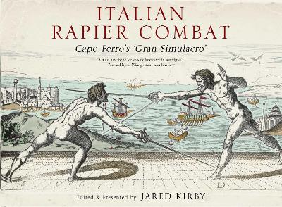 Italian Rapier Combat: Capo Ferro's 'Grand Simulacro' book