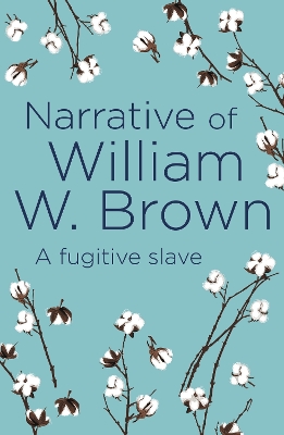 Narrative of William W. Brown: A Fugitive Slave by William W. Brown