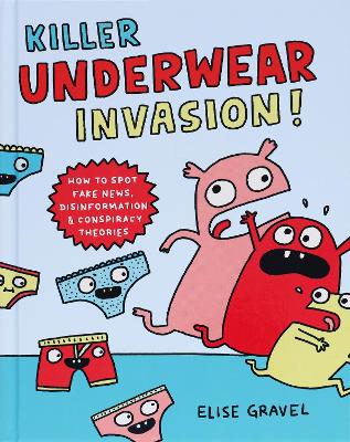 Killer Underwear Invasion!: How to Spot Fake News, Disinformation & Conspiracy Theories book