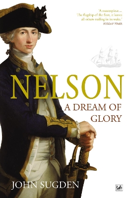 Nelson: A Dream of Glory by Dr John Sugden