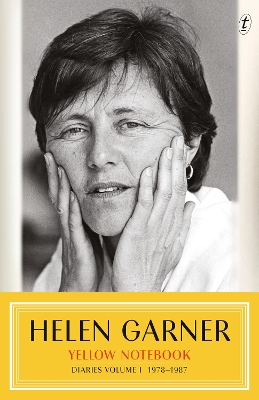 Yellow Notebook: Diaries Volume I 1978–1987 by Helen Garner