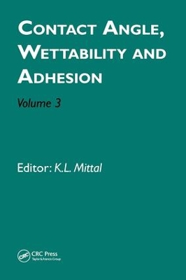 Contact Angle, Wettability and Adhesion by Kash L. Mittal