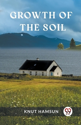 Growth of the Soil by Knut Hamsun