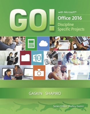 GO! with Microsoft Office 2016 Discipline Specific Projects book