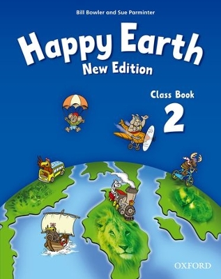 Happy Earth: 2 New Edition: Class Book by Bill Bowler
