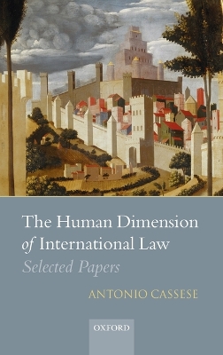 Human Dimension of International Law by Antonio Cassese