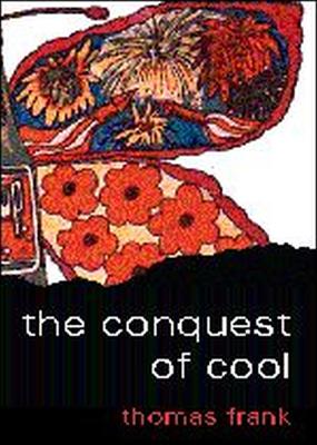 The Conquest of Cool by Thomas Frank