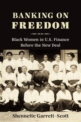 Banking on Freedom: Black Women in U.S. Finance Before the New Deal book