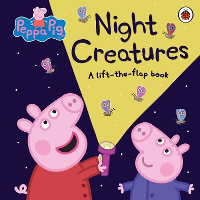 Peppa Pig: Night Creatures: A Lift-the-Flap Book book