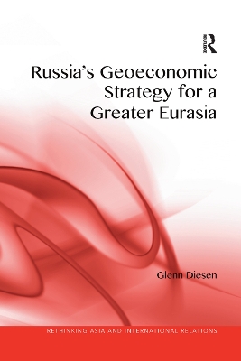 Russia's Geoeconomic Strategy for a Greater Eurasia by Glenn Diesen