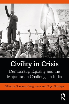 Civility in Crisis: Democracy, Equality and the Majoritarian Challenge in India book