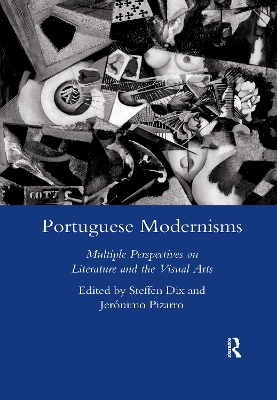 Portuguese Modernisms: Multiple Perspectives in Literature and the Visual Arts book