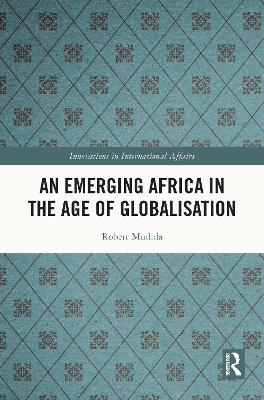 An Emerging Africa in the Age of Globalisation book