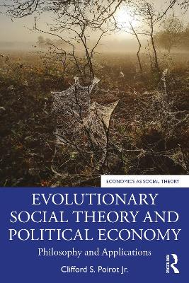 Evolutionary Social Theory and Political Economy: Philosophy and Applications book