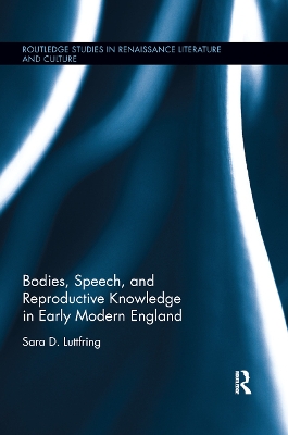 Bodies, Speech, and Reproductive Knowledge in Early Modern England book