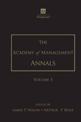 The Academy of Management Annals, Volume 5 by James P. Walsh