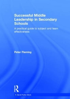 Successful Middle Leadership in Secondary Schools by Peter Fleming