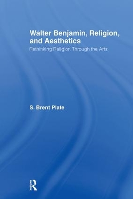 Walter Benjamin, Religion, and Aesthetics book