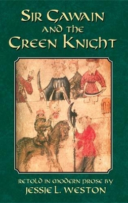 Sir Gawain and the Green Knight by Jessie L. Weston